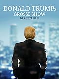 Donald Trumps grosse Show