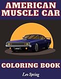American Muscle Car Coloring Book: Greatest Classic Cars For Men