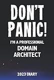 Don't Panic! I'm A Professional Domain Architect - 2023 Diary: Funny 2023 Planner Gift For A Hard Working Domain Architect