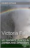 My Favorite Places in Zambia and Zimbabwe: Victoria Falls (English Edition)