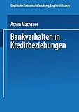 Bankverhalten in Kreditbeziehungen (Empirische Finanzmarktforschung/Empirical Finance)