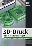 3D-Druck: Praxisbuch für Einsteiger (mitp Professional)