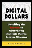 Digital Dollars: Unveiling the Secrets to Generating Multiple Online Income Streams