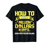 How To Make A Million Dollar In Crypto Funny Spruch T-Shirt