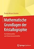 Mathematische Grundlagen der Kristallographie: für Mathematiker und Naturwissenschaftler