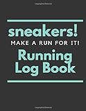 Sneakers Make A Run For It Notebook Journal: Vol.3 Record Your Daily Running Strength Workout Fitness Exercise Logbook Journal Gift For Men And Women