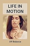 Life In Motion: Off Balance (English Edition)