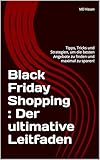 Black Friday Shopping : Der ultimative Leitfaden: Tipps, Tricks und Strategien, um die besten Angebote zu finden und maximal zu sparen!