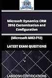 Microsoft Dynamics CRM 2016 Customization and Configuration (Microsoft MB2-712) LATEST EXAM QUESTIONS