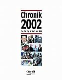 Chronik 2002 (Chronik / Bibliothek des 21. Jahrhunderts. Tag für Tag in Wort und Bild)