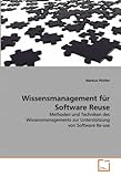 Wissensmanagement für Software Reuse: Methoden und Techniken des Wissensmanagements zur Unterstützung von Software Re-use