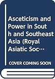 Asceticism and Power in South and Southeast Asia (Royal Asiatic Society Books) (English Edition)