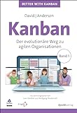Kanban: Der evolutionäre Weg zu agilen Organisationen (Better with Kanban)