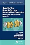 Quantitative Drug Safety and Benefit Risk Evaluation: Practical and Cross-disciplinary Approaches (Chapman & Hall/Crc Biostatistics)