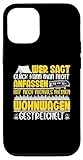 Hülle für iPhone 15 Wer sagt Glück kann man nicht anfassen Wohnwagen Camp
