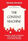 The Content Machine: Towards a Theory of Publishing from the Printing Press to the Digital Network (Anthem Publishing Studies) (English Edition)