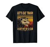 Let's Eat Trash and Get Hit By A Car - Vintage Opossum T-Shirt