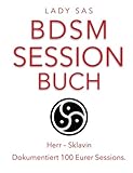 BDSM Session Buch, Herr – Sklavin. 100 Eurer Sessions in einem Buch.