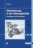 Elektrifizierung in der Fahrzeugtechnik: Grundlagen und Anwendungen (Themenschwerpunkt: Elektroauto)