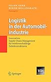 Logistik in der Automobilindustrie: Innovatives Supply Chain Management für wettbewerbsfähige Zulieferstrukturen (VDI-Buch)