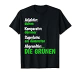 Anti Grüne Dummheit Abgrundtiv Wortwitz Gegen Die Grünen T-S