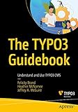 The TYPO3 Guidebook: Understand and Use TYPO3 CMS
