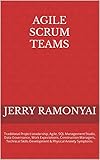 Agile Scrum: Principles, Estimating, Planning, Testing, Product Owner Mindset, Program Management Leader, Retrospectives, Good Teams, Great People Coach & Lean Business Concepts. (English Edition)