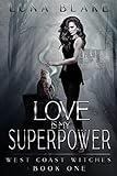 Love is My Superpower: A Paranormal Reverse Harem (West Coast Witches) (English Edition)