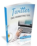Twitter: Das Marketing Tool