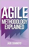 Agile Methodology Explained (Business & Entrepreneurship: Your Path to Success Book 27) (English Edition)