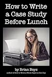 How To Write A Case Study Before Lunch