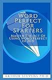 Word Perfect For Starters: Master The Act Of Using Word Perfect In 2021