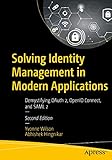 Solving Identity Management in Modern Applications: Demystifying OAuth 2, OpenID Connect, and SAML 2 (English Edition)