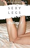 SEXY LEGS: Girls with Legs Wide Open Pictures Gallery 1 : Sexy Legs Pictures of Hot Stockings and Stilettos More (English Edition)