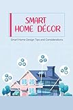 Smart Home Décor: Smart Home Design Tips and Considerations