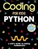 Coding for Kids Python: The Total Course for Beginners to Mastering. A Kid's Guide to Coding Fundamentals, Coding Projects in Python with Awesome Coding Activities, Games And More... (English Edition)