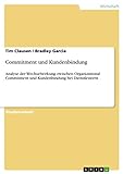 Commitment und Kundenbindung: Analyse der Wechselwirkung zwischen Organizational Commitment und Kundenbindung bei Dienstleistern
