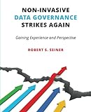Non-Invasive Data Governance Strikes Again: Gaining Experience and Perspective