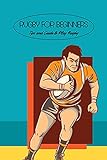 Rugby for Beginners: Tips and Guide to Play Rugby: Rugby Skills and Tactics (English Edition)