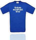 ICH SEHE WAS, WAS DU NICHT SIEHST, GUT AUS!... UNISEX T-Shirt Größe M - Royalblau/W