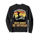 Früher hatten Hexen Besen heute fahren sie Motorrad Sweatshirt