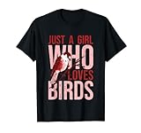 Vogel – Just A Girl Who Loves Birds -Vogelbeobachter T-Shirt
