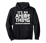 Anime Teen Geschenk Lustiges It's An Anime Thing Pullover Hoodie