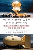 The First War of Physics: The Secret History of the Atomic Bomb, 1939-1949