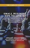 SMALL BUSINESS TIPS TO LIVE BY: 80 Battle-tested Pieces of Advice to Help Small Businesses, Start-ups, and Budding Entrepreneurs Survive and Thrive (English Edition)