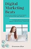 Digital Marketing Beats: A Strategic Guide for Beginners and Startup Entrepreneurs with Latest Marketing Statistics & Trends