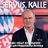 Servus, Kalle: Karl-Heinz Rummenigge: Eine Weltkarriere in Bildern