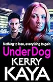 Under Dog: A gritty, gripping gangland thriller from Kerry Kaya (Carter Brothers Book 1) (English Edition)