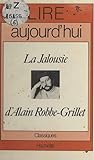 La jalousie, d'Alain Robbe-Grillet (French Edition)