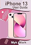 iPhone 13 User Guide: Within 24 Hours Beginners, & Seniors can Become Experts on the iPhone 13 Running iOS 15 with Latest Cool Tips (English Edition)